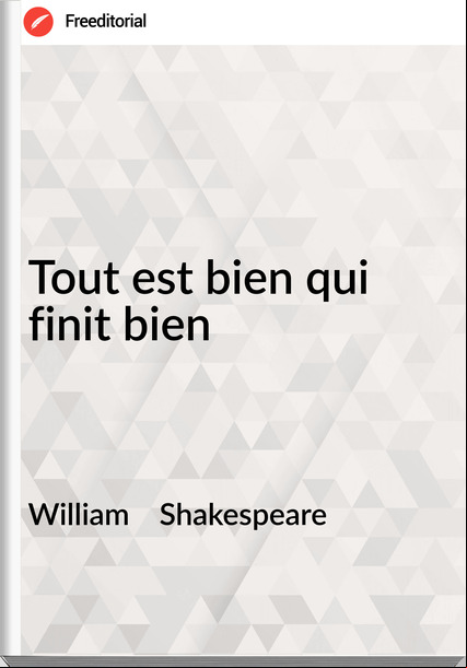 William Shakespeare Tout est bien qui finit bien