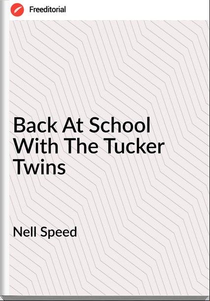 Nell Speed Back At School With The Tucker Twins