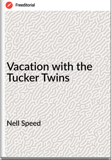 Nell Speed Vacation with the Tucker Twins