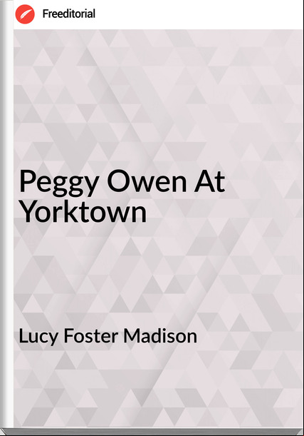 Lucy Foster Madison - Peggy Owen At Yorktown