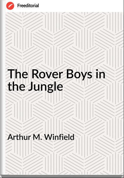 Arthur M. Winfield - The Rover Boys in the Jungle
