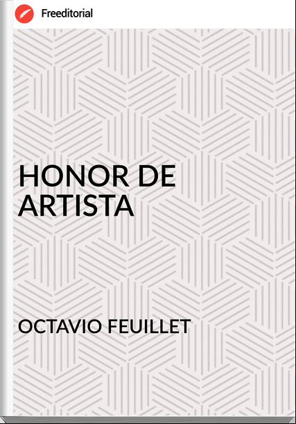 OCTAVIO FEUILLET HONOR DE ARTISTA