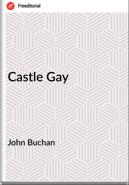 John Buchan  - Castle Gay
