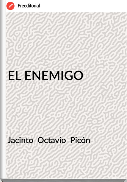Jacinto Octavio Picón EL ENEMIGO
