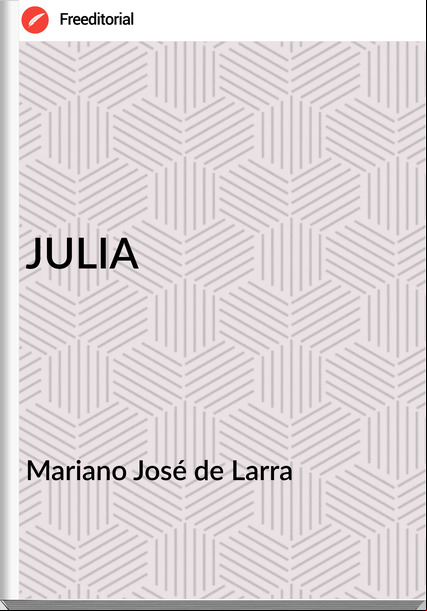 Mariano José de Larra JULIA
