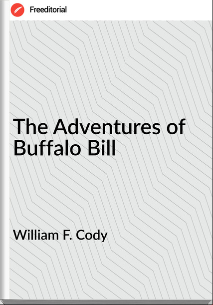 William F. Cody - The Adventures of Buffalo Bill
