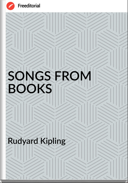   Rudyard Kipling - SONGS FROM BOOKS