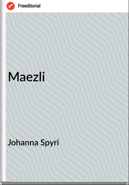 Johanna Spyri  - Maezli