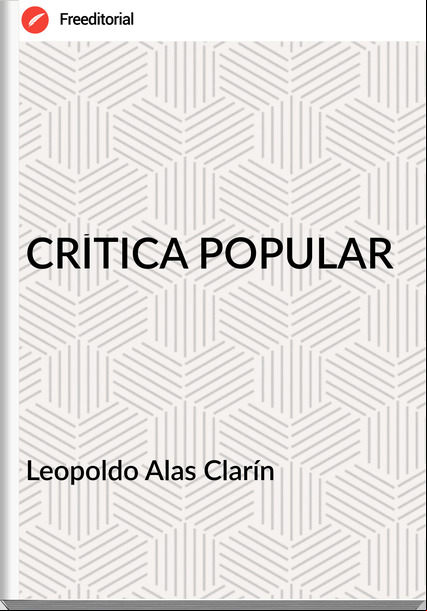   Leopoldo Alas Clarín   CRÍTICA POPULAR