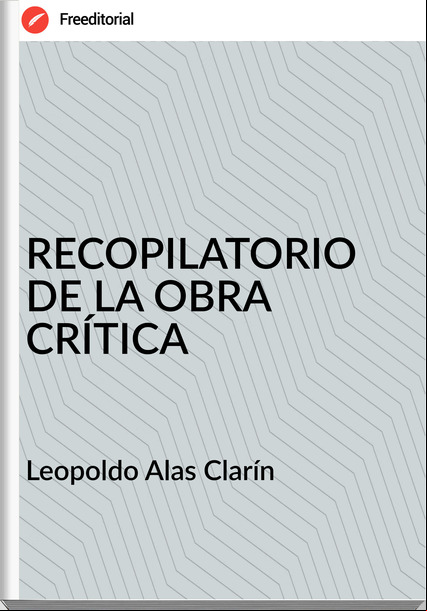   Leopoldo Alas Clarín   RECOPILATORIO DE LA OBRA CRÍTICA