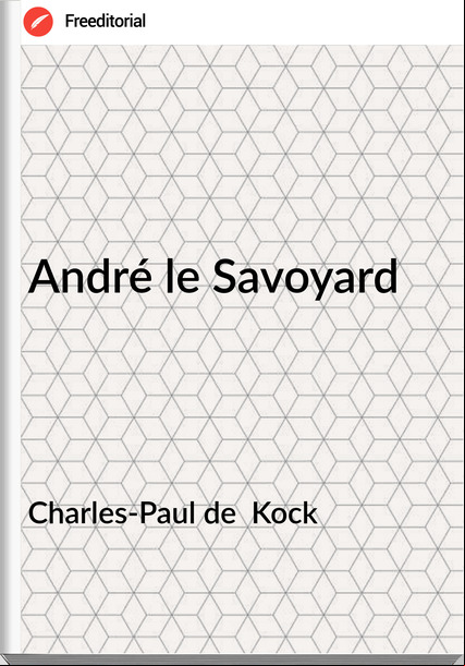 Charles-Paul de Kock André le Savoyard