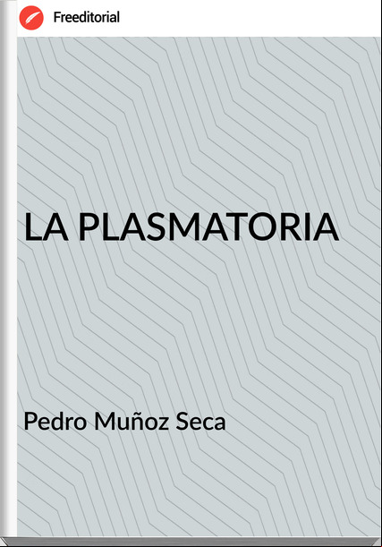 Pedro Muñoz Seca LA PLASMATORIA