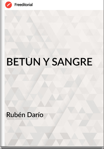 Rubén Darío BETÚN Y SANGRE