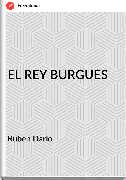 Rubén Darío EL REY BURGUÉS