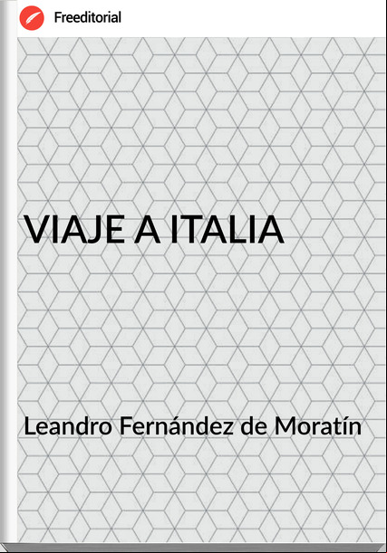  Leandro Fernández de Moratín  - VIAJE A ITALIA