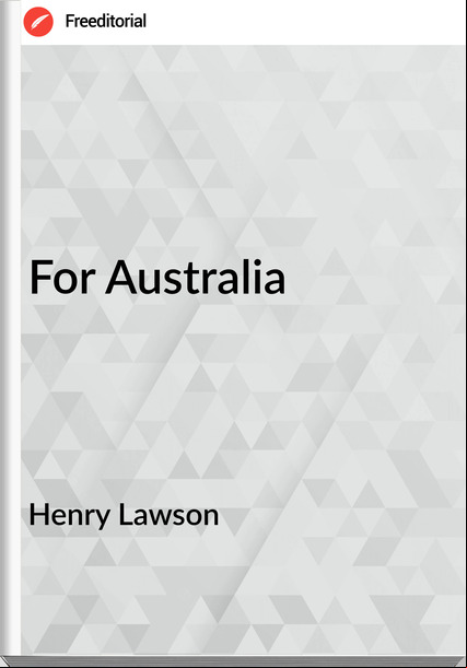 Henry Lawson  - For Australia