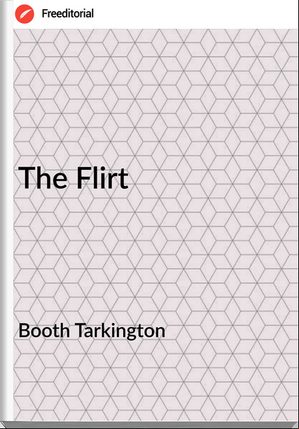 Booth Tarkington The Flirt