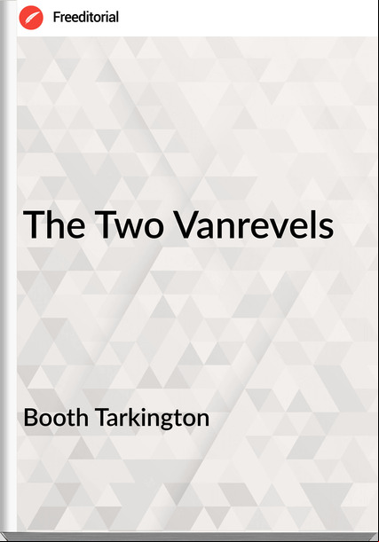 Booth Tarkington The Two Vanrevels