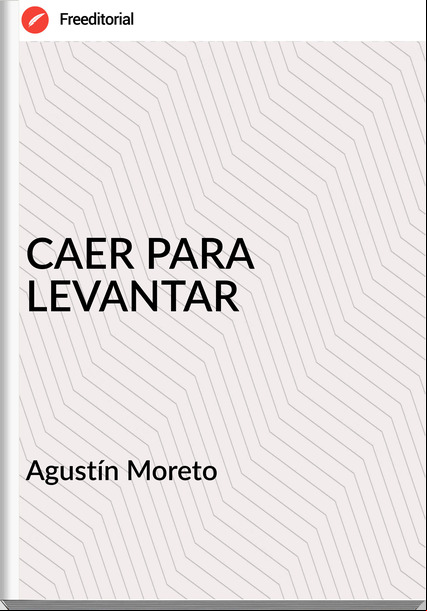 Agustín Moreto CAER PARA LEVANTAR