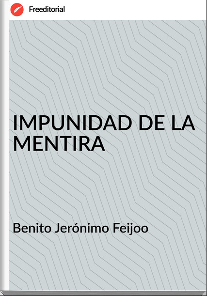  Benito Jerónimo Feijoo  IMPUNIDAD DE LA MENTIRA