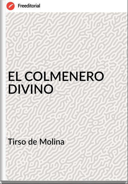  Tirso de Molina  - EL COLMENERO DIVINO