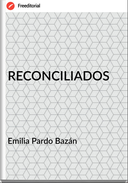   Emilia Pardo Bazán    - RECONCILIADOS