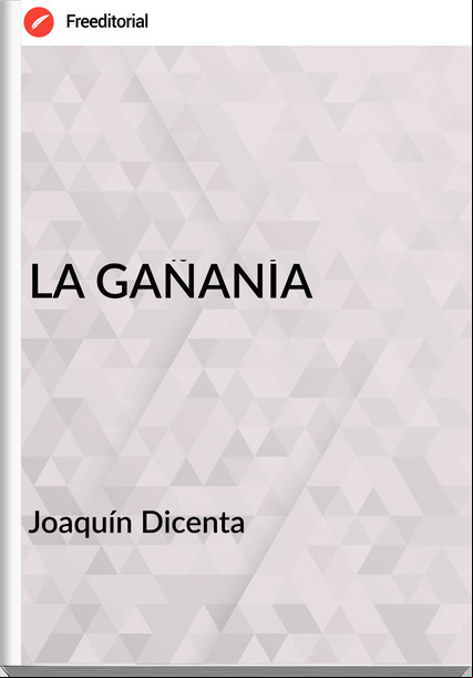 Joaquín Dicenta LA GAÑANÍA