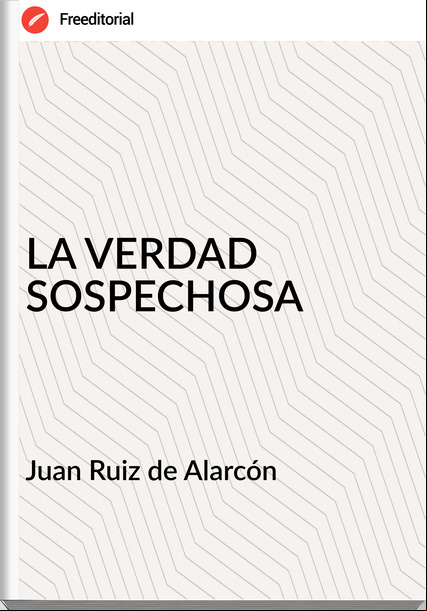  Juan Ruiz de Alarcón  LA VERDAD SOSPECHOSA