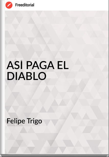 Felipe Trigo ASÍ PAGA EL DIABLO