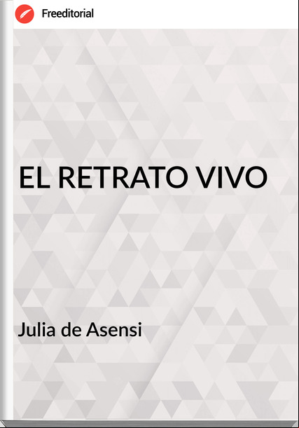 Julia de Asensi EL RETRATO VIVO
