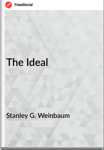 Stanley G. Weinbaum - The Ideal