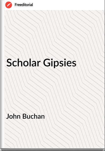 John Buchan  - Scholar Gipsies