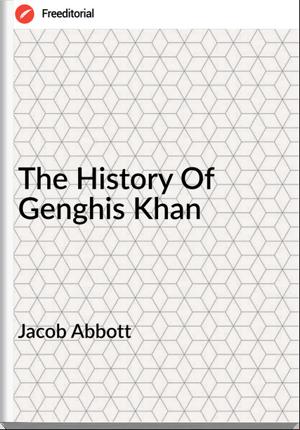 Jacob Abbott The History Of Genghis Khan