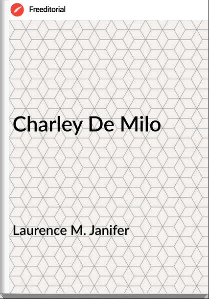 Laurence M. Janifer Charley De Milo