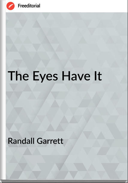 Randall Garrett - The Eyes Have It