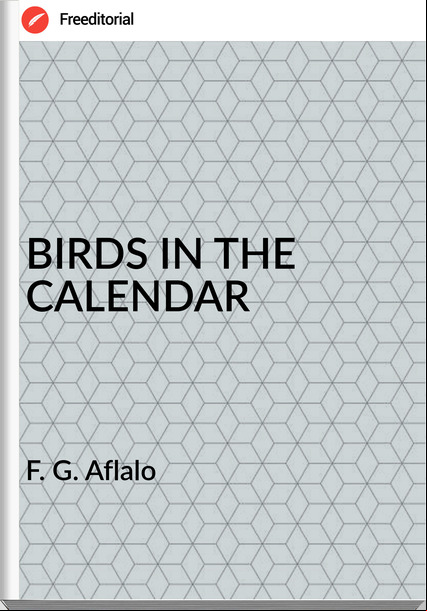 F. G. Aflalo - BIRDS IN THE CALENDAR