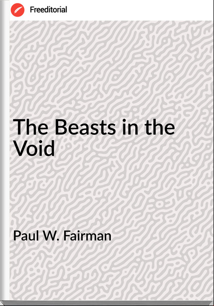 Paul W. Fairman - The Beasts in the Void
