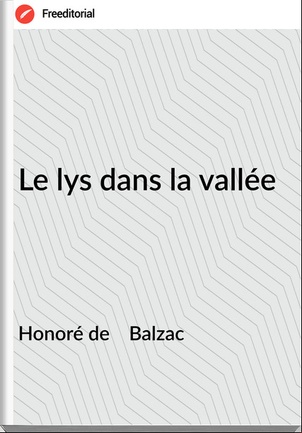Honoré de    Balzac - Le lys dans la vallée