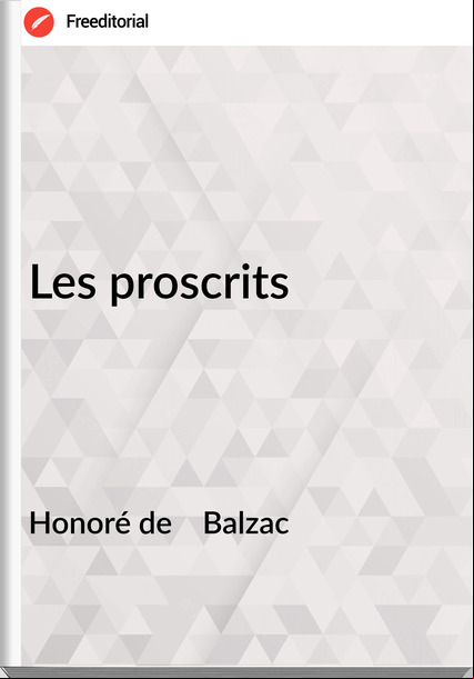 Honoré de Balzac Les proscrits