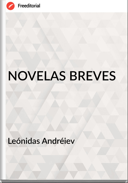Leónidas Andréiev - NOVELAS BREVES