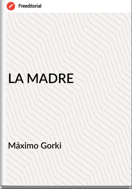 Máximo Gorki - LA MADRE