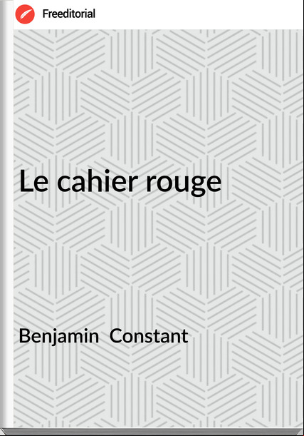 Benjamin  Constant - Le cahier rouge