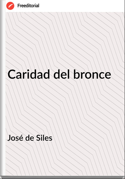 José de Siles - Caridad del bronce