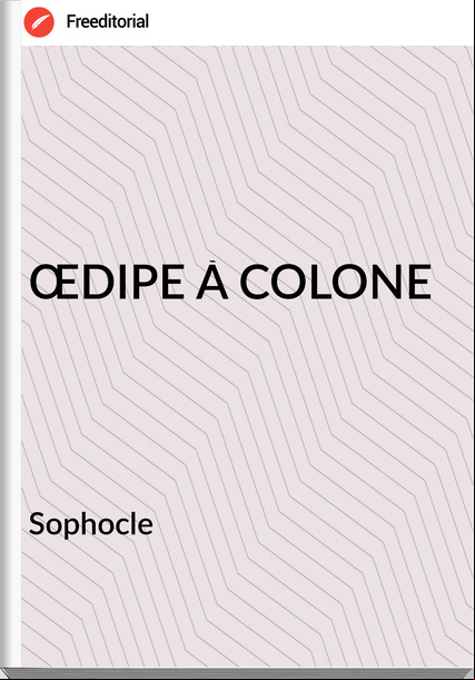 Sophocle ŒDIPE À COLONE