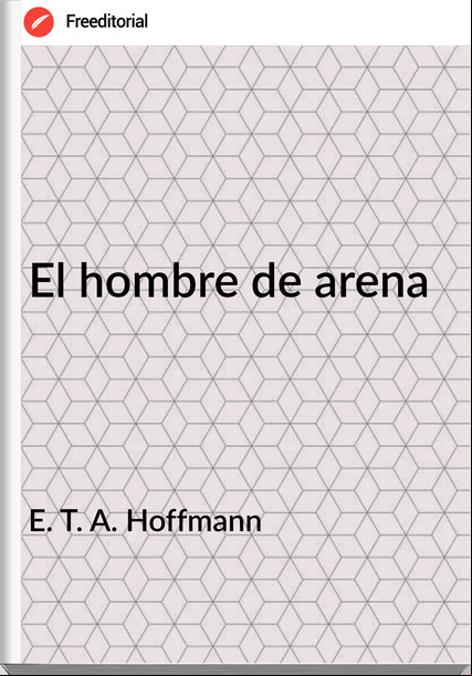   E. T. A. Hoffmann - El hombre de arena
