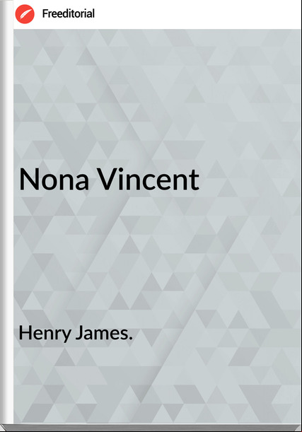 Henry James. - Nona Vincent