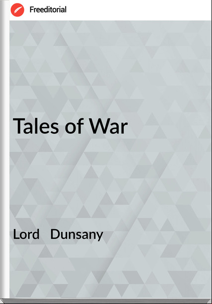 Lord Dunsany Tales of War