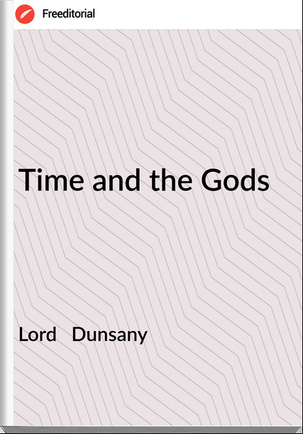Lord Dunsany Time and the Gods