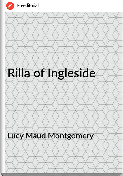 Lucy Maud Montgomery - Rilla of Ingleside