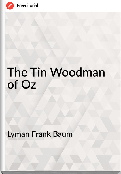 Lyman Frank Baum The Tin Woodman of Oz